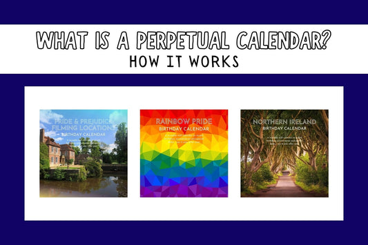 What is a perpetual calendar? Causeway Bazaar birthday calendars featuring Pride & Prejudice filming locations, Rainbow Pride and Northern Ireland designs.