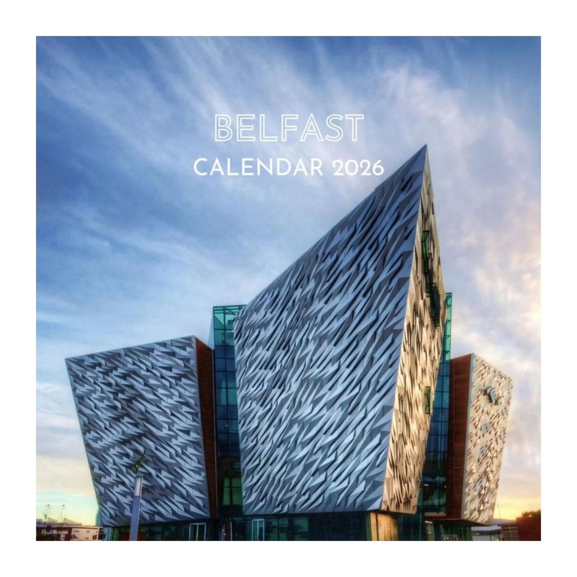 Belfast Calendar 2026 cover image featuring Titanic Museum building against a blue sky.