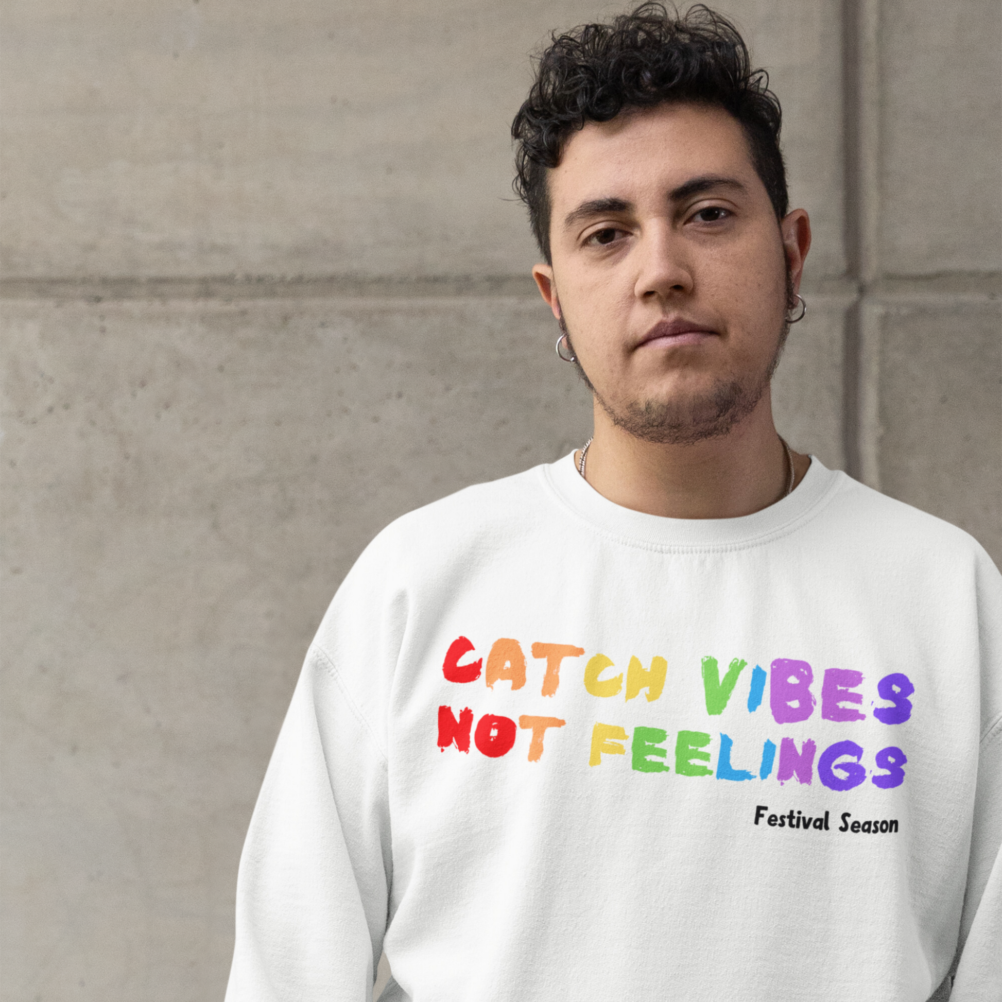 Catch Vibes Not Feelings White Sweatshirt (Model)