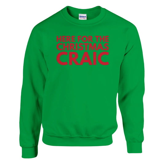 Green sweatshirt with red text 'HERE FOR THE CHRISTMAS CRAIC' on a white background