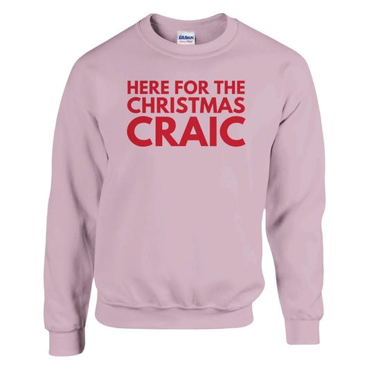 Here for the Christmas Craic Sweatshirt in Pink (Red Text)