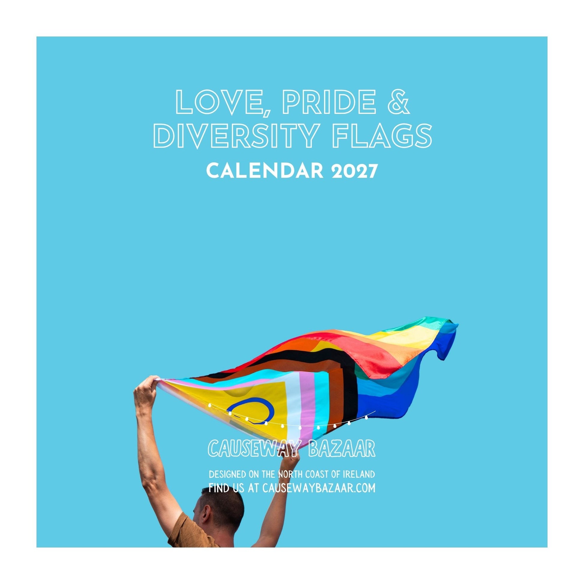 Square promotional graphic for a 2027 calendar featuring the title 'LOVE, PRIDE & DIVERSITY FLAGS CALENDAR 2027' on a bright blue background. A person at the bottom holds up a rainbow and Progress Pride flag.