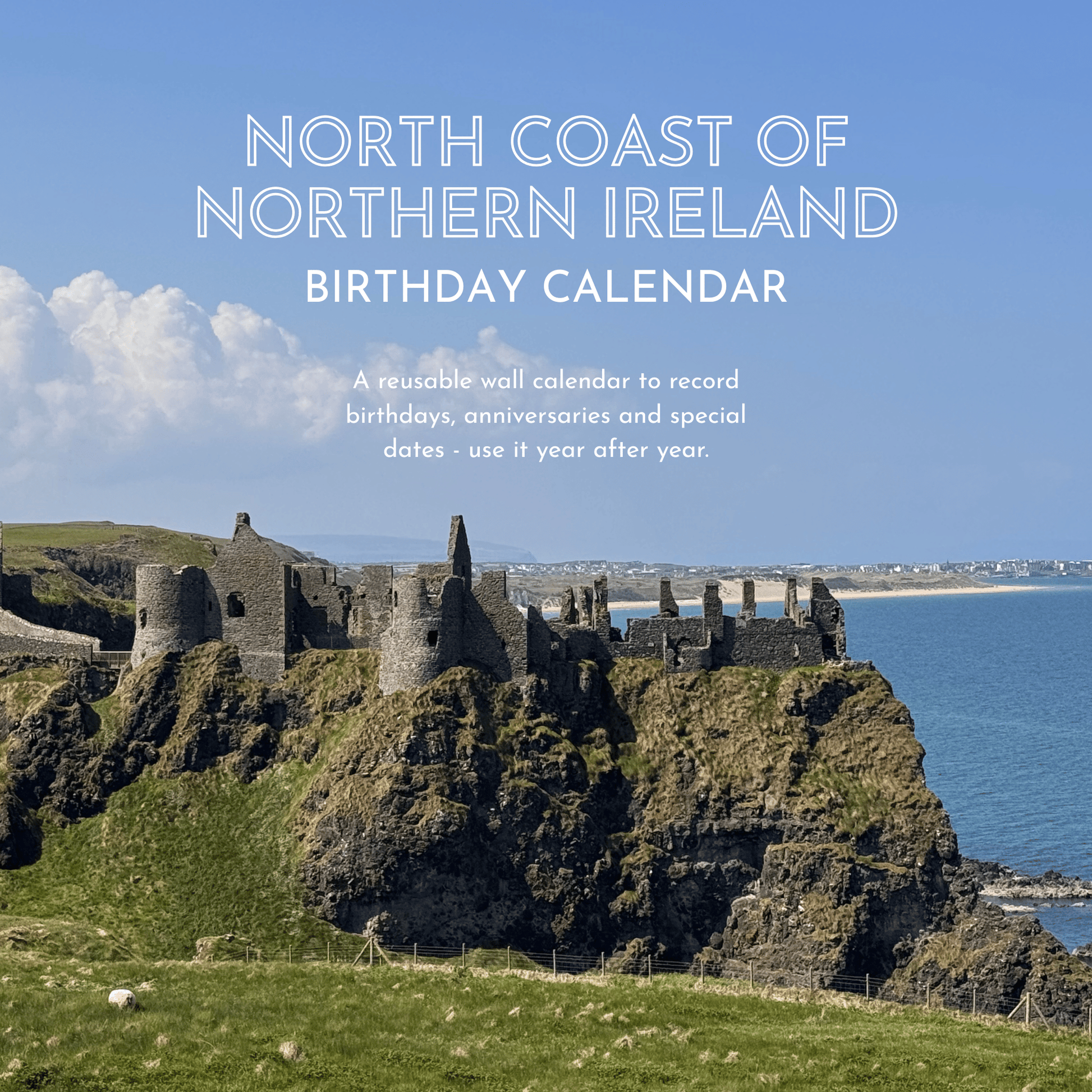 North Coast Birthday Calendar with a scenic view of Dunluce Castle with Portrush and Whiterocks beach in the background.