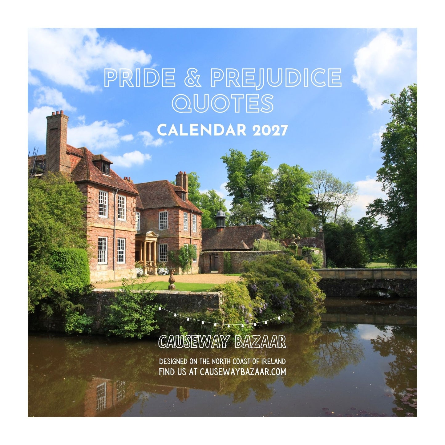 Square promotional graphic for a 2027 calendar featuring a scenic photograph of a large brick estate beside a reflective pond, with trees and blue sky. White text reads 'PRIDE & PREJUDICE QUOTES CALENDAR 2027' and 'CAUSEWAY BAZAAR' with website text near the bottom.