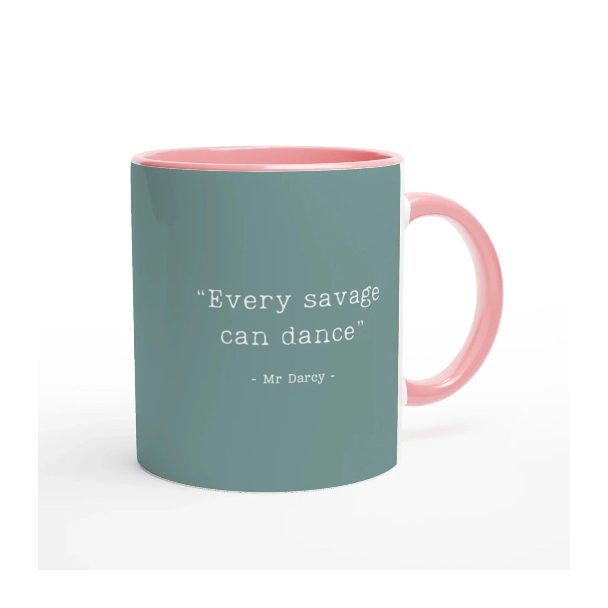 Pride and Prejudice inspired Mug with text 'Every savage can dance - Mr Darcy' on a green background